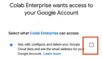 Kotak centang ini berada di sebelah pernyataan yang bertuliskan, "Lihat, edit, konfigurasi, dan hapus data Google Cloud serta lihat alamat email untuk Akun Google Anda".
